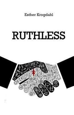 Ruthless by Esther Krogdahl