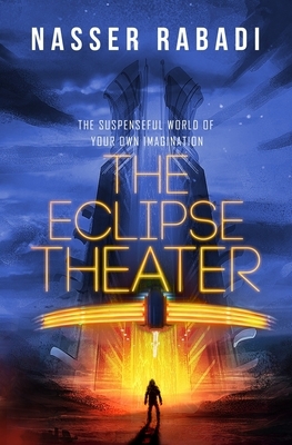 The Eclipse Theater: The Suspenseful World of Your Own Imagination by Nasser Rabadi