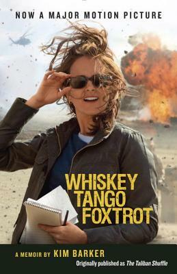 Whiskey Tango Foxtrot: Strange Days in Afghanistan and Pakistan by Kim Barker