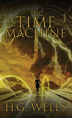 The Time Machine: The Original 1895 Edition by H.G. Wells