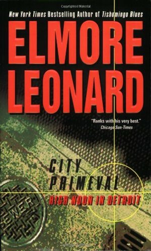 City Primeval: High Noon in Detroit by Elmore Leonard