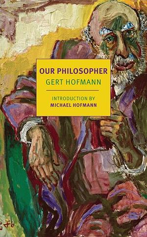 Our Philosopher by Gert Hofmann