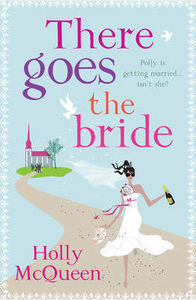 There goes the Bride by Holly McQueen