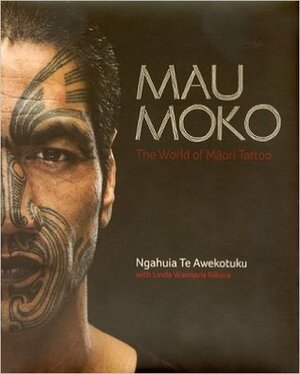 Mau Moko: The World of Maori Tattoo by Ngahuia Te Awekotuku