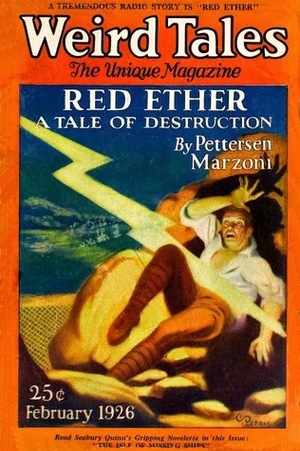 Weird Tales February 1926 by Roy Wallace Davis, Walter G. Detrick, Frank E. Walker, Sewell Peaslee Wright, Fyodor Sologub, Eli Colter, Jr., E. Hoffmann Price, W. Elwyn Backus, William James Price, Edwin L. Sabin, Charles Baudelaire, C. Barker Petrie, Seabury Quinn, Petterson Marzoni, H.P. Lovecraft