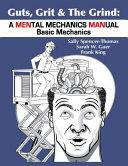Guts, Grit & The Grind: A MENtal Mechanics MANual: Basic Mechanics by Sarah W. Gaer, Sally Spencer-Thomas, Frank King