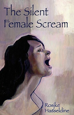 The Silent Female Scream by Rosjke Hasseldine