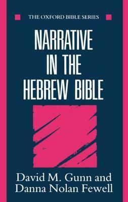 Narrative in the Hebrew Bible by David M. Gunn, Danna Nolan Fewell