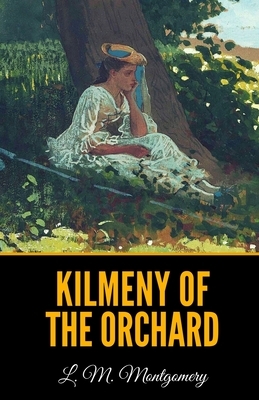 Kilmeny of the Orchard by L.M. Montgomery