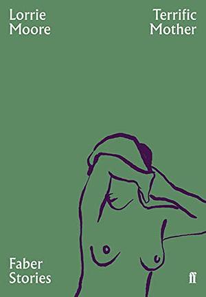 Terrific Mother by Lorrie Moore