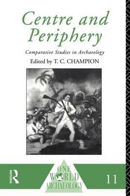 Centre and Periphery: Comparative Studies in Archaeology by 