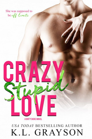 Crazy Stupid Love by K.L. Grayson