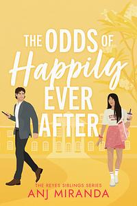 The Odds of Happily Ever After  by Anj Miranda