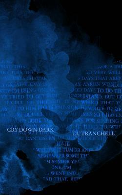 Cry Down Dark by T. J. Tranchell