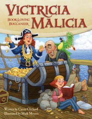 Victricia Malicia: Book-Loving Buccaneer by Carrie Clickard
