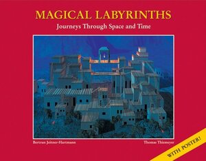 Magic Labyrinths: Journeys Through Space and Time With Poster by Bertrun Jeitner-Hartmann, Thomas Thiemeyer
