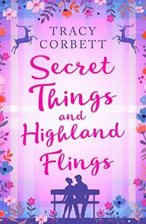 Secret Things and Highland Flings by Tracy Corbett