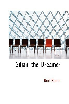 Gilian the Dreamer by Neil Munro