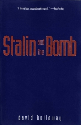 Stalin and the Bomb: The Soviet Union and Atomic Energy, 1939-1956 by David Holloway