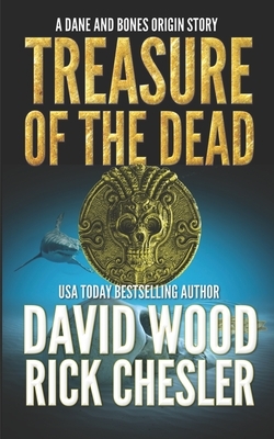 Treasure of the Dead: A Dane and Bones Origin Story by Rick Chesler, David Wood