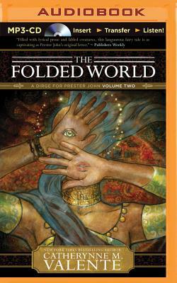 The Folded World by Catherynne M. Valente