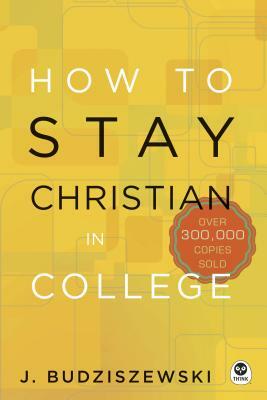 How to Stay Christian in College by J. Budziszewski