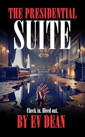 The Presidential Suite by E.V. Dean