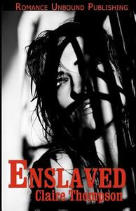 Enslaved by Claire Thompson