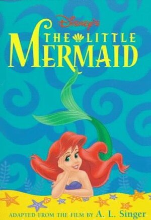 Disney's - The Little Mermaid (Junior Novelization) by A.L. Singer, The Walt Disney Company