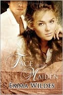 Face of the Maiden by Emma Wildes