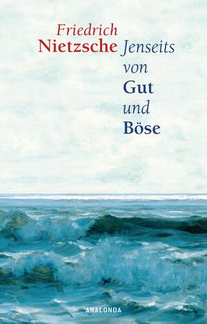 Jenseits von Gut und Böse und Zur Genealogie der Moral by Friedrich Nietzsche