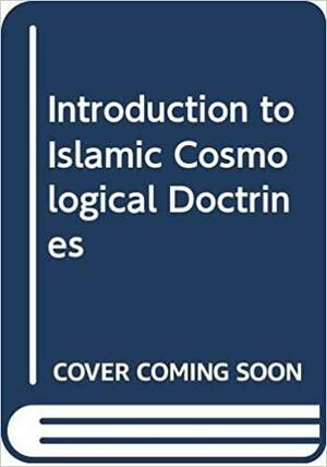 An Introduction to Islamic Cosmological Doctrines: Conceptions of Nature and Methods Used for Its Study by the Ikhwan Al-Safa', Al-Biruni, and Ibn Sina by Seyyed Hossein Nasr