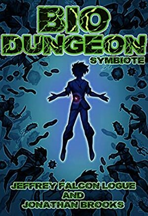 Bio Dungeon: Symbiote (The Body's Dungeon, #1) by Jonathan Brooks, Jeffrey "Falcon" Logue