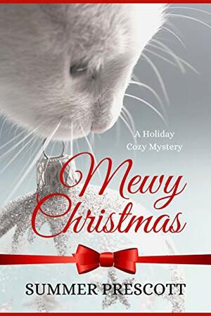 Mewy Christmas: A Purrfect Holiday Cozy Mystery by Summer Prescott