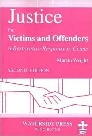 Justice for Victims and Offenders: A Restorative Response to Crime (Second Edition) by Martin Wright