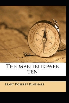 The Man in Lower Ten Illustrated by Mary Roberts Rinehart