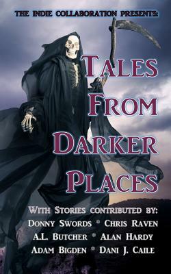 Tales from Darker Places by Alan Hardy, A. L. Butcher, Chris Raven