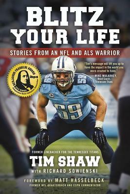 Blitz Your Life: Stories from an NFL and ALS Warrior by Tim Shaw