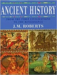 Ancient History: From the First Civilizations to the Renaissance by J.M. Roberts