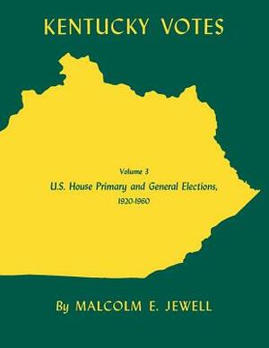 Kentucky Votes: U.S. House Primary and General Elections, 1920--1960 by Malcolm E. Jewell