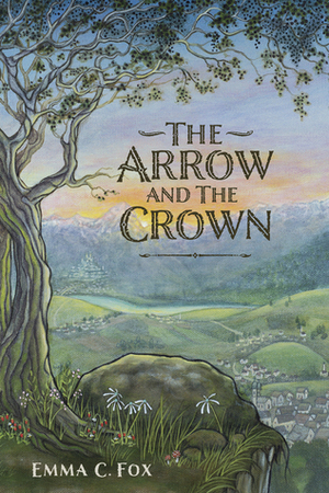 The Arrow and the Crown by Emma C. Fox
