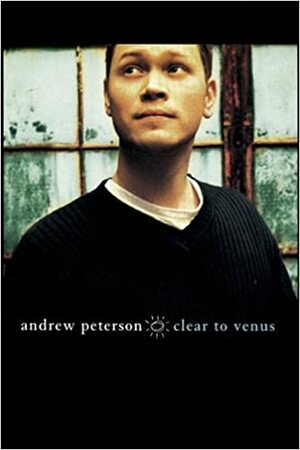 Clear to Venus by Andrew Peterson