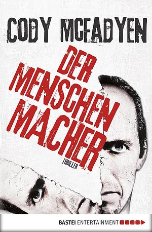 Der Menschenmacher by Cody McFadyen