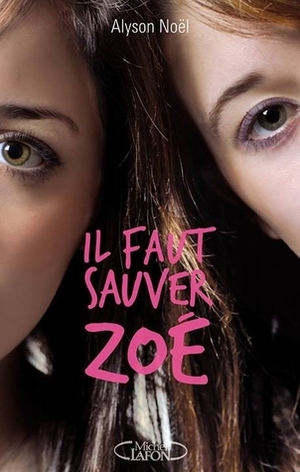 Il faut sauver Zoé by Alyson Noël