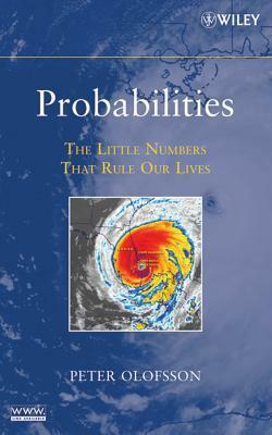 Probabilities: The Little Numbers That Rule Our Lives by Peter Olofsson