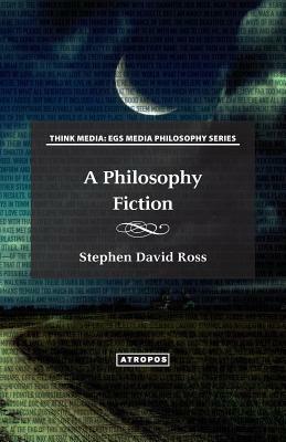 A Philosophy Fiction by Stephen David Ross