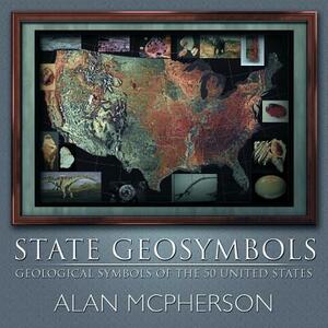 State Geosymbols: Geological Symbols of the 50 United States by Alan McPherson