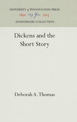 Dickens and the Short Story by Deborah A. Thomas