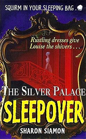 The Silver Palace Sleepover by Sharon Siamon