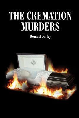 The Cremation Murders by Donald Corley